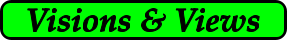 Visions & Views